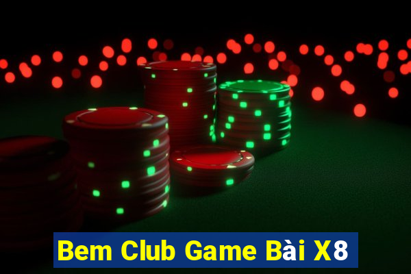 Bem Club Game Bài X8