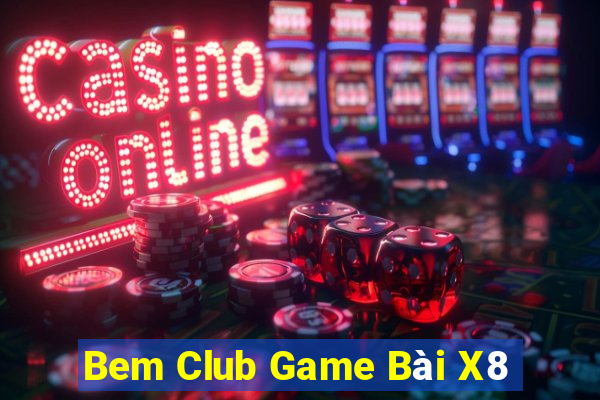 Bem Club Game Bài X8