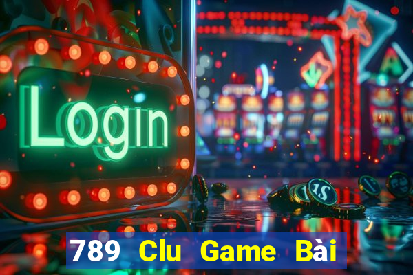 789 Clu Game Bài Online Hay