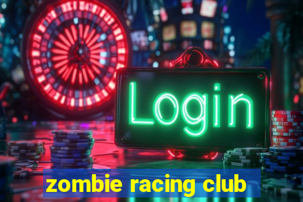 zombie racing club