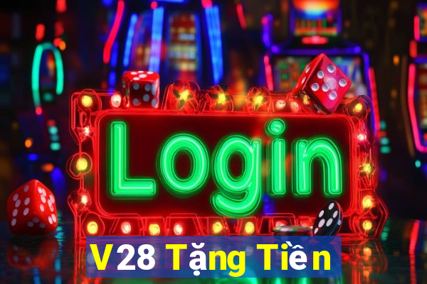 V28 Tặng Tiền