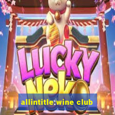 allintitle:wine club