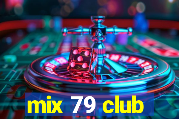 mix 79 club