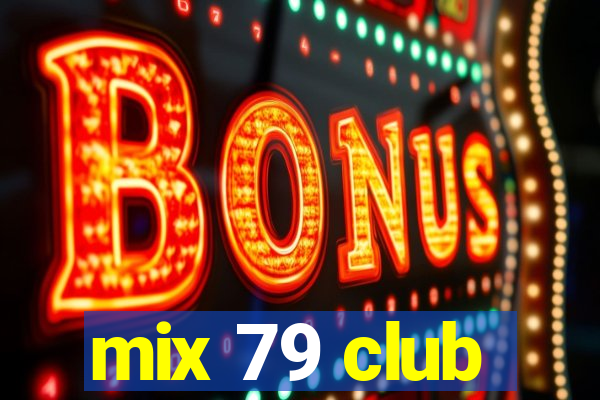 mix 79 club