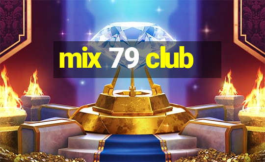 mix 79 club