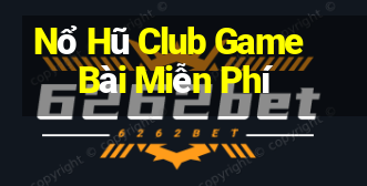 Nổ Hũ Club Game Bài Miễn Phí