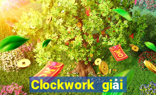 Clockwork giải trí Tải địa chỉ