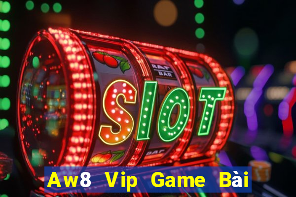 Aw8 Vip Game Bài Xì Lát