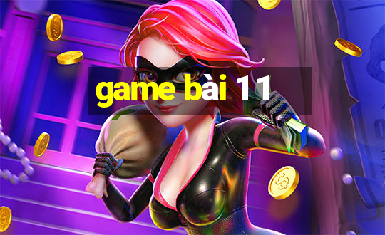 game bài 1 1