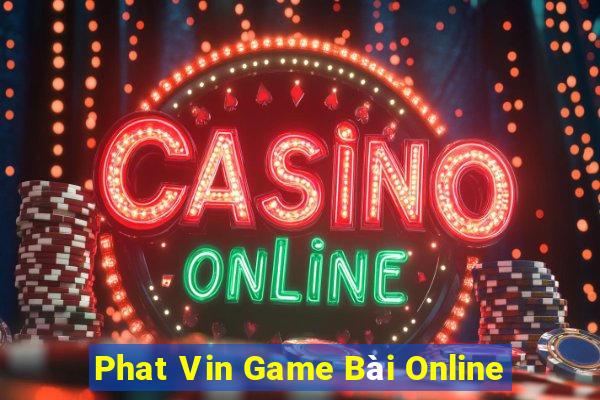 Phat Vin Game Bài Online