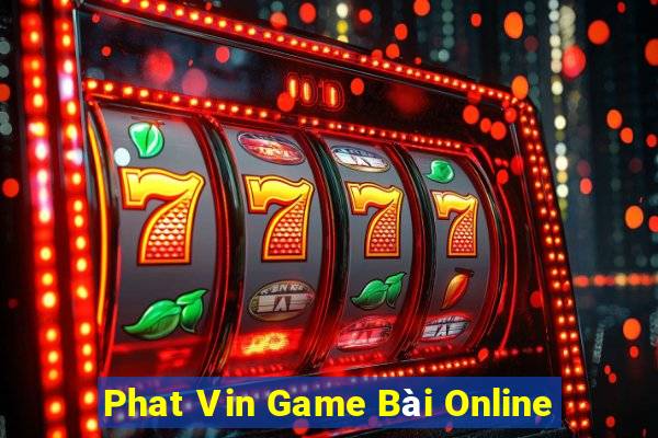 Phat Vin Game Bài Online