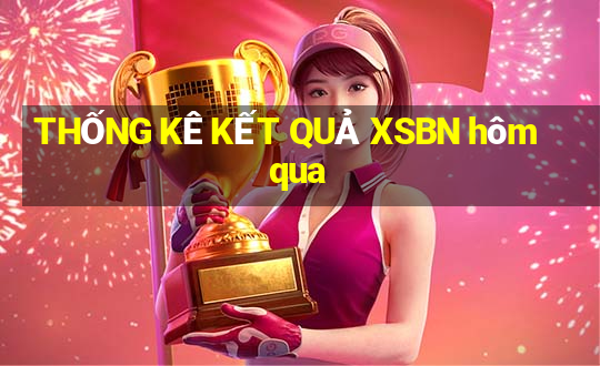 THỐNG KÊ KẾT QUẢ XSBN hôm qua