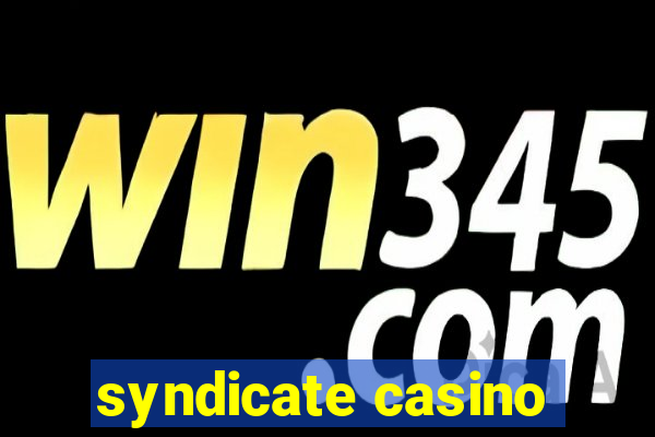 syndicate casino