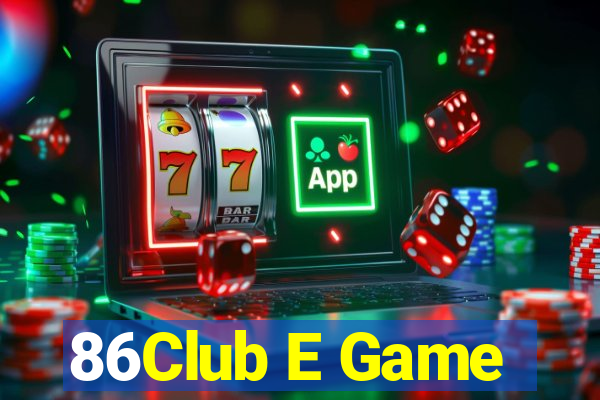 86Club E Game