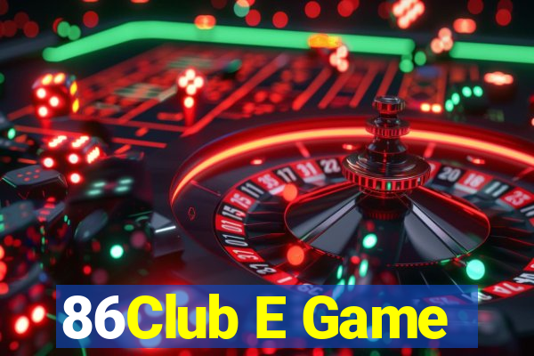 86Club E Game