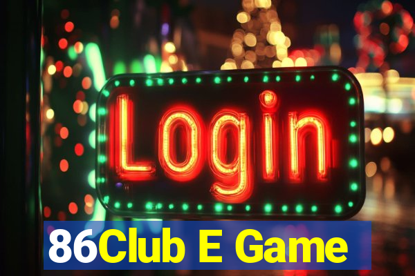 86Club E Game