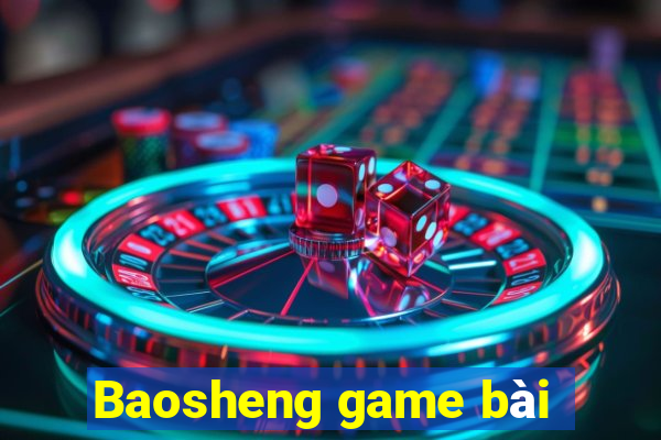 Baosheng game bài