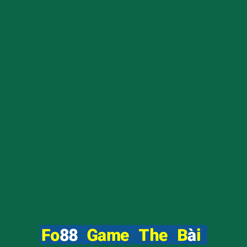 Fo88 Game The Bài Hay Nhất 2021