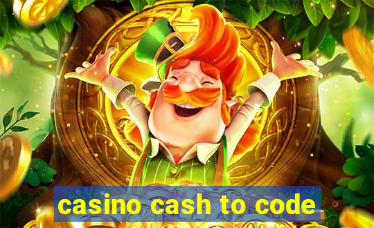 casino cash to code