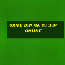 game bắn gà cổ điển online