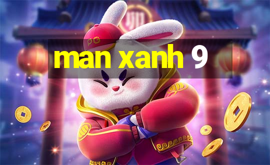 man xanh 9