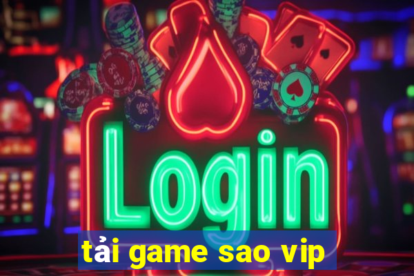 tải game sao vip