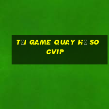 tải game quay hũ socvip