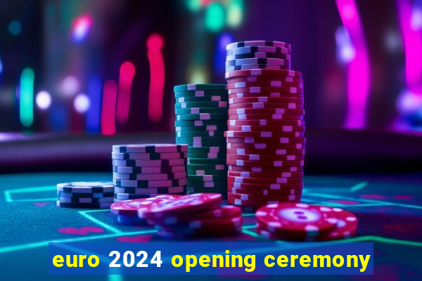 euro 2024 opening ceremony