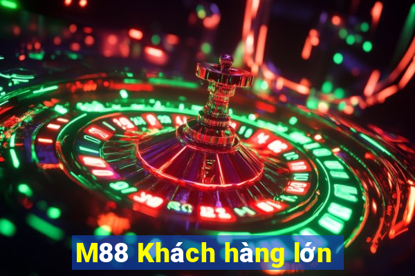 M88 Khách hàng lớn