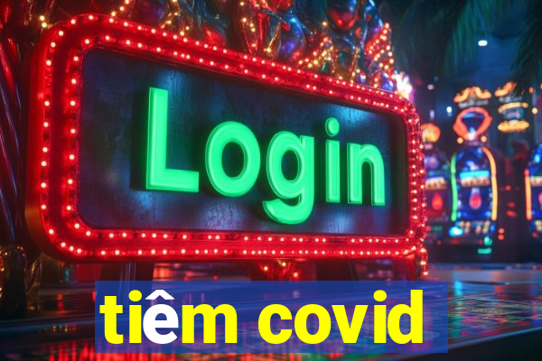 tiêm covid