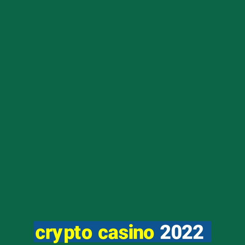 crypto casino 2022