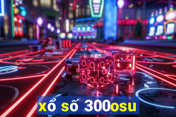 xổ số 300osu