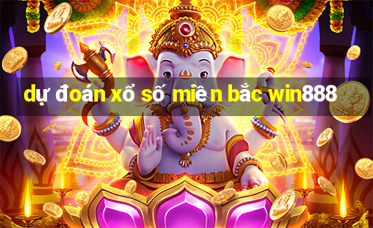 dự đoán xổ số miền bắc win888