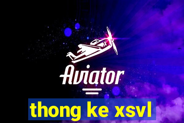 thong ke xsvl