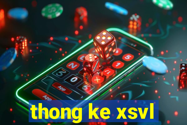 thong ke xsvl