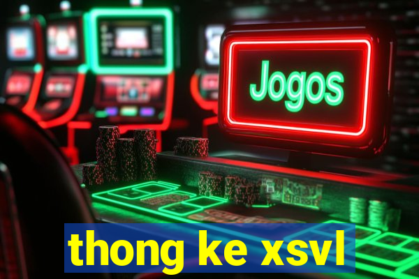 thong ke xsvl