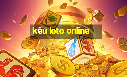 kêu loto online