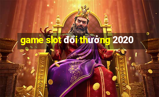 game slot đổi thưởng 2020