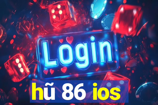 hũ 86 ios