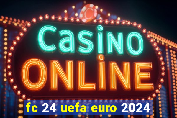 fc 24 uefa euro 2024