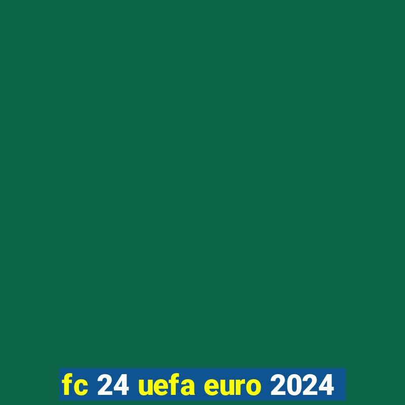 fc 24 uefa euro 2024