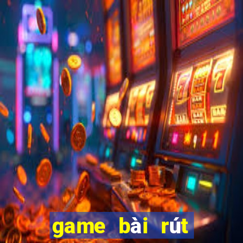 game bài rút tiền qua atm