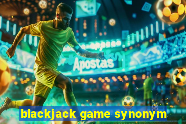 blackjack game synonym