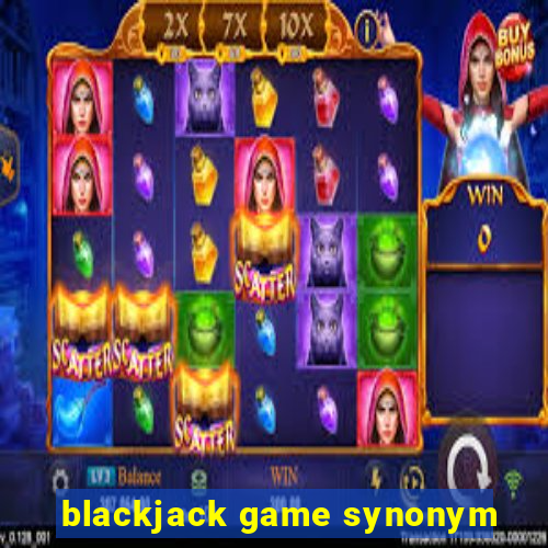 blackjack game synonym