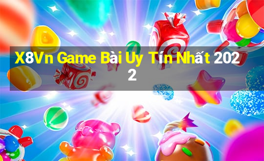 X8Vn Game Bài Uy Tín Nhất 2022