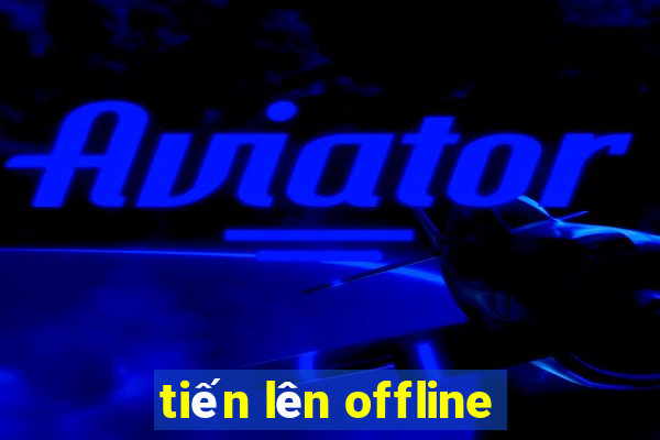 tiến lên offline