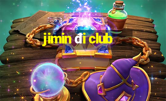 jimin đi club