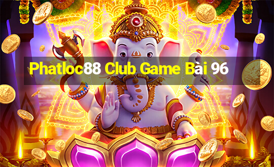 Phatloc88 Club Game Bài 96