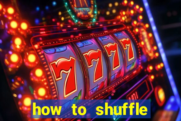 how to shuffle cards like a pro