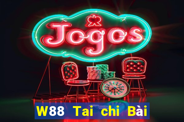 W88 Tai chi Bài Liêng phiên bản cũ